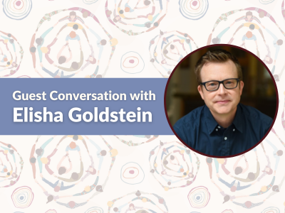 Guest Conversation with Elisha Goldstein