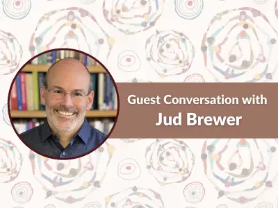 Jud Brewer Conversation with Kristin Neff